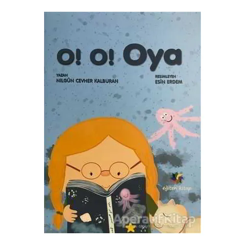 O! O! Oya - Nilgün Cevher Kalburan - Eğiten Kitap