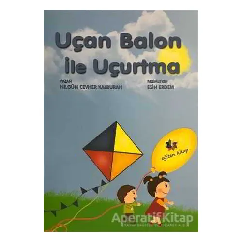 Uçan Balon İle Uçurtma - Nilgün Cevher Kalburan - Eğiten Kitap