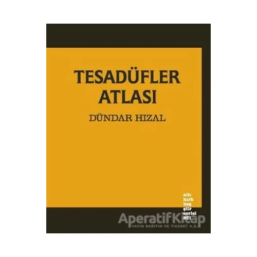 Tesadüfler Atlası - Dündar Hızal - Altıkırkbeş Yayınları