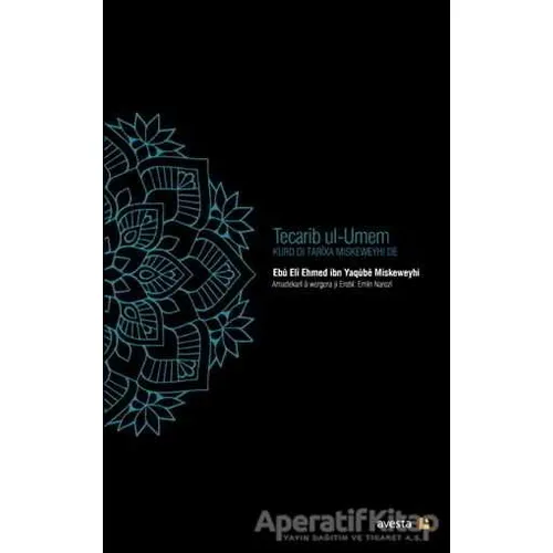 Tecarip ul-Umem - Ebu Eli Ehmed ibn Yaqube Miskeweyhi - Avesta Yayınları
