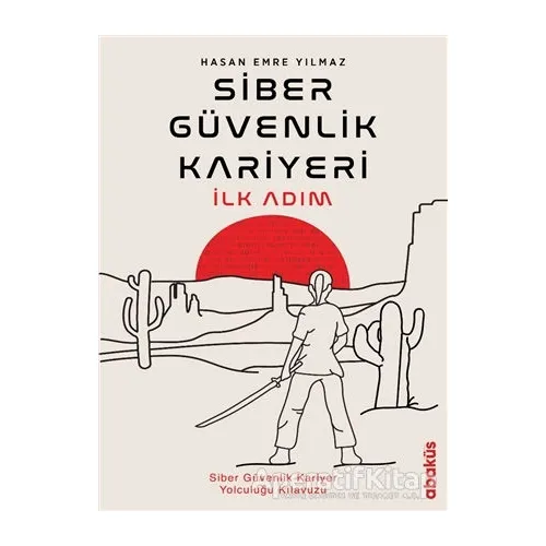 Siber Güvenlik Kariyeri İlk Adım - Hasan Emre Yılmaz - Abaküs Kitap
