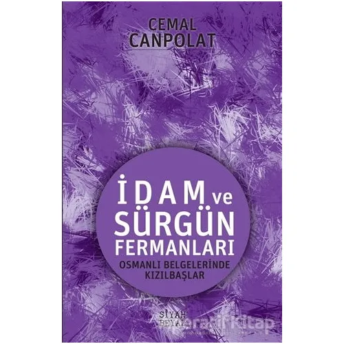 İdam ve Sürgün Fermanları - Cemal Canpolat - Siyah Beyaz Yayınları