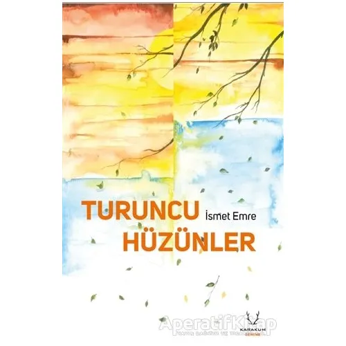 Turuncu Hüzünler - İsmet Emre - Karakum Yayınevi