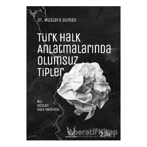 Türk Halk Anlatmalarında Olumsuz Tipler - Mustafa Duman - Karakum Yayınevi