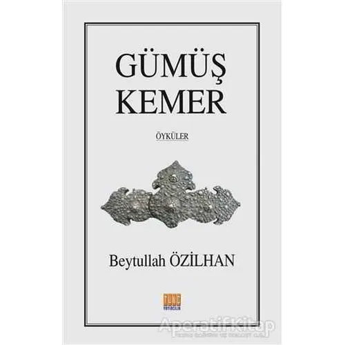 Gümüş Kemer - Beytullah Özilhan - Tunç Yayıncılık