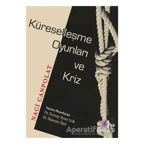 Küreselleşme Oyunları ve Kriz - Naci Canpolat - Efil Yayınevi