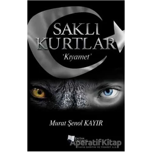 Saklı Kurtlar: Kıyamet - Murat Şenol Kayır - Karina Yayınevi