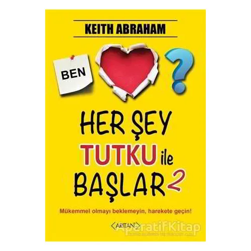 Herşey Tutku ile Başlar - 2 - Keith Abraham - Arıtan Yayınevi
