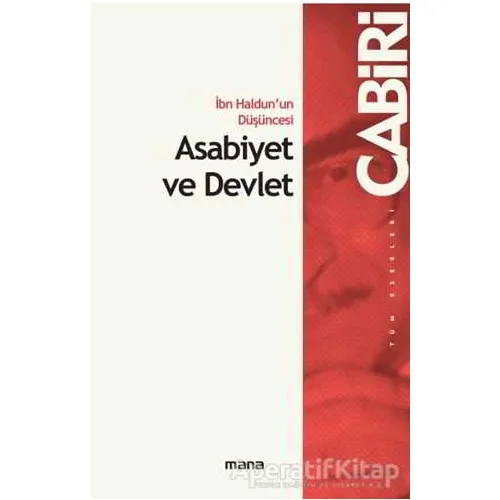 İbn Haldunun Düşüncesi Asabiyet ve Devlet - Muhammed Abid el-Cabiri - Mana Yayınları