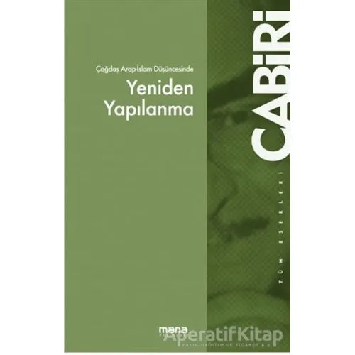 Çağdaş Arap Düşüncesinde Yeniden Yapılanma - Muhammed Abid el-Cabiri - Mana Yayınları