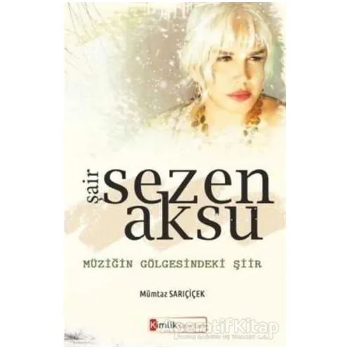 Şair Sezen Aksu - Mümtaz Sarıçiçek - Kimlik Yayınları