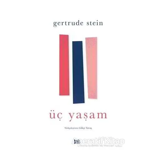 Üç Yaşam - Gertrude Stein - Delidolu