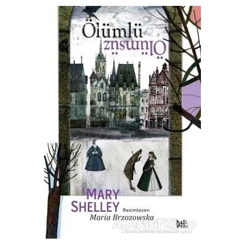 Ölümlü Ölümsüz - Mary Shelley - Delidolu