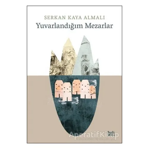 Yuvarlandığım Mezarlar - Serkan Kaya Almalı - Delidolu
