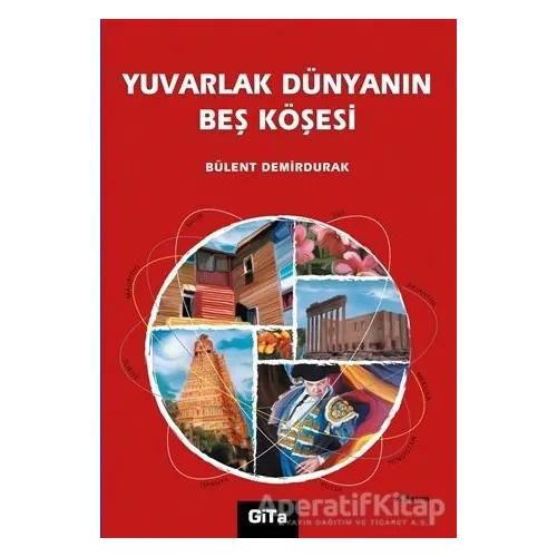 Yuvarlak Dünyanın Beş Köşesi - Bülent Demirdurak - Gita Yayınları