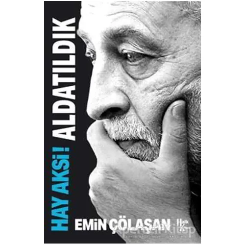 Hay Aksi! Aldatıldık - Emin Çölaşan - Halk Kitabevi