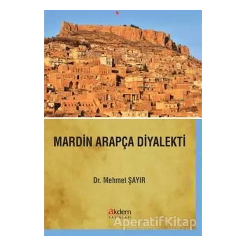 Mardin Arapça Diyalekti - Mehmet Şayır - Akdem Yayınları