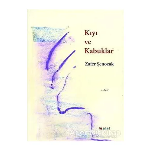 Kıyı ve Kabuklar - Zafer Şenocak - Alef Yayınevi