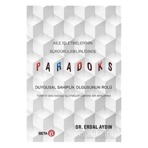 Aile İşletmelerinin Sürdürülebilirliğinde Paradoks - Erdal Aydın - Beta Yayınevi