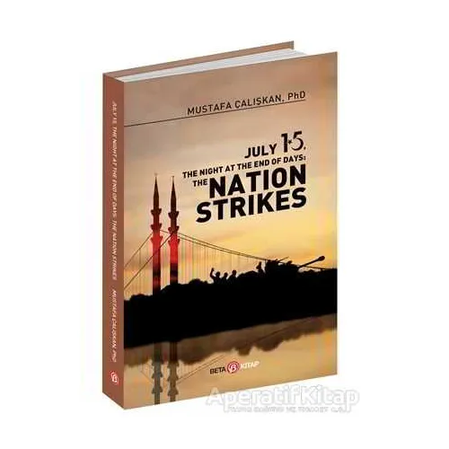July 15 The Night At The End Of Days: The Nation Strikes - Mustafa Çalışkan - Beta Yayınevi