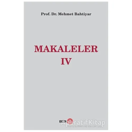 Makaleler 4 - Mehmet Bahtiyar - Beta Yayınevi