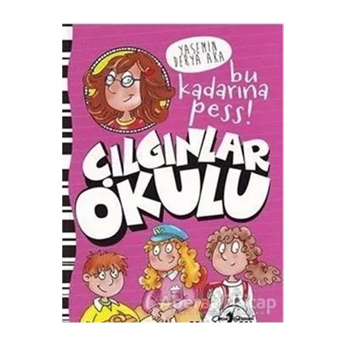 Çılgınlar Okulu - Bu Kadarına Pess! - Yasemin Derya Aka - Çocuk Gezegeni