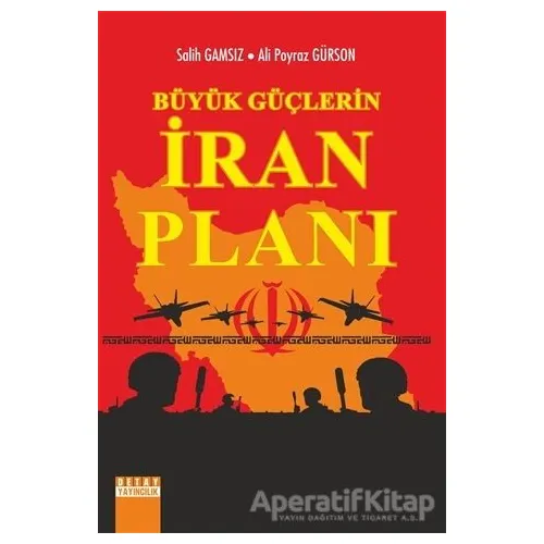 Büyük Güçlerin İran Planı - Salih Gamsız - Detay Yayıncılık