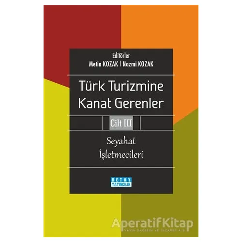 Türk Turizmine Kanat Gerenler Cilt 3 - Metin Kozak - Detay Yayıncılık