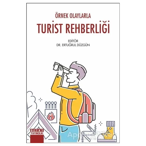 Örnek Olaylarla Turist Rehberliği - Ertuğrul Düzgün - Detay Yayıncılık