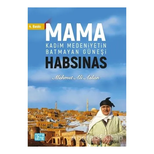 Mama Habsinas - Kadim Medeniyetin Batmayan Güneşi - Mehmet Ali Aslan - Nota Bene Yayınları