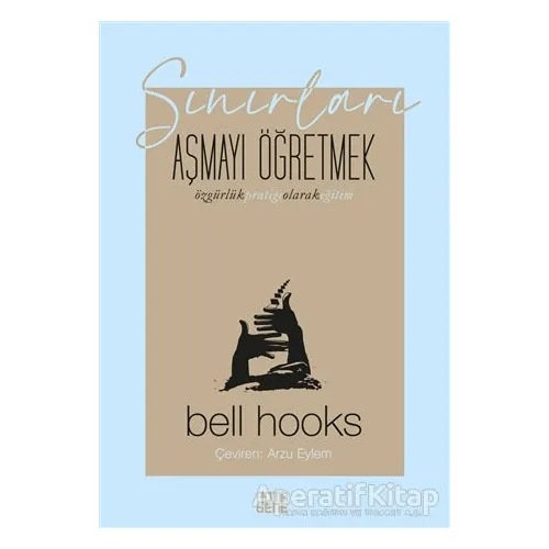Sınırları Aşmayı Öğretmek – Özgürlük Pratiği Olarak Eğitim - Bell Hooks - Nota Bene Yayınları