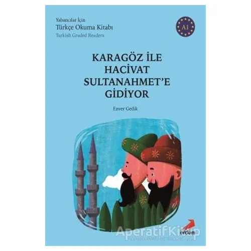Karagöz ile Hacivat Sultanahmete Gidiyor (Türkish Graded Readers) - Enver Gedik - Erdem Yayınları