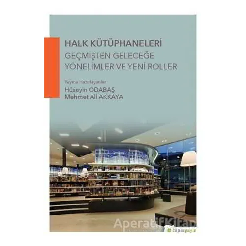 Halk Kütüphaneleri Geçmişten Geleceğe Yönelimler ve Yeni Roller