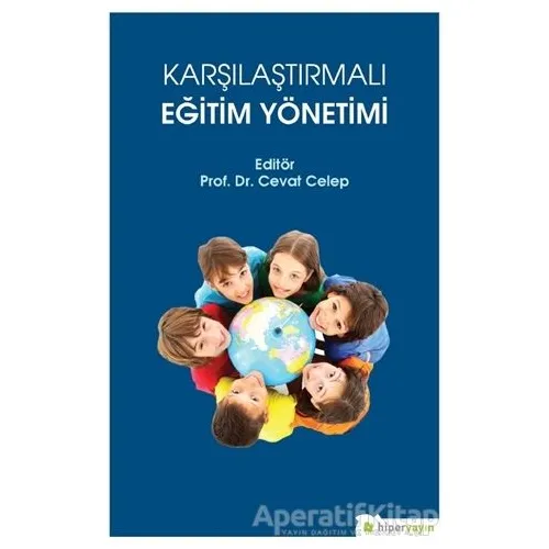 Karşılaştırmalı Eğitim Yönetimi - Cevat Celep - Hiperlink Yayınları
