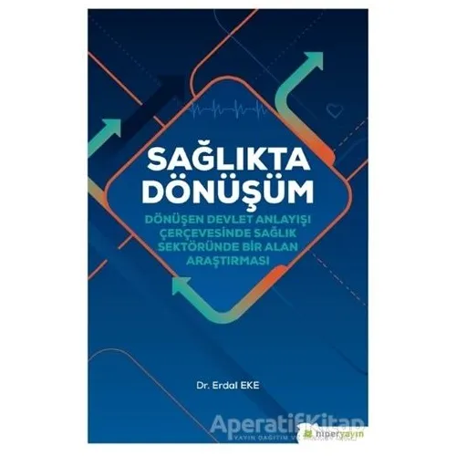 Sağlıkta Dönüşüm - Erdal Eke - Hiperlink Yayınları