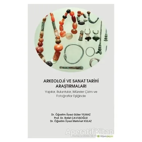 Arkeoloji ve Sanat Tarihi Araştırmaları - Rafet Çavuşoğlu - Hiperlink Yayınları