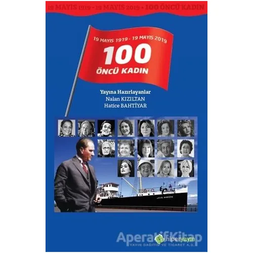 19 Mayıs 1919 - 19 Mayıs 2019 / 100 Öncü Kadın - Nalan Kızıltan - Hiperlink Yayınları