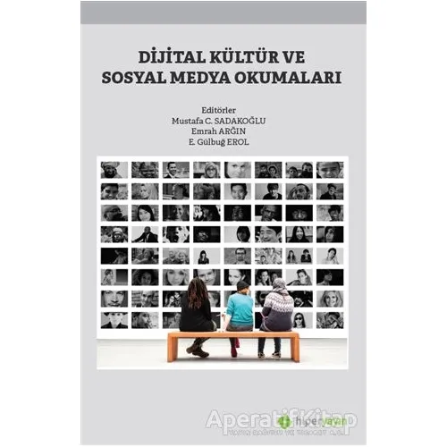 Dijital Kültür ve Sosyal Medya Okumaları - Mustafa C. Sadakoğlu - Hiperlink Yayınları