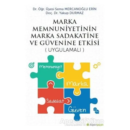 Marka Menuniyetinin Marka Sadakatine ve Güvenine Etkisi - Sema Mercanoğlu Erin - Hiperlink Yayınları