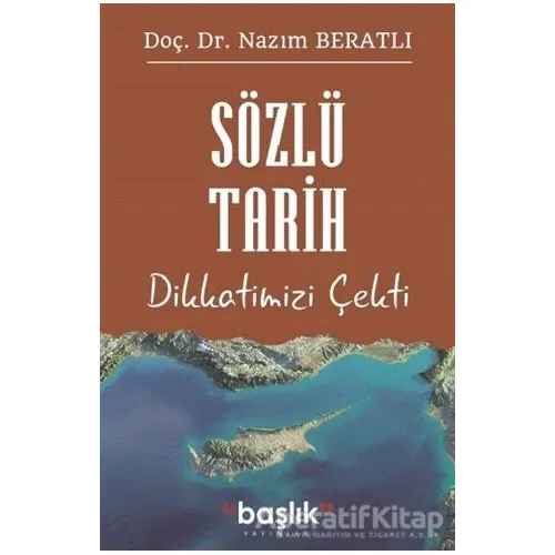 Sözlü Tarih Dikkatimizi Çekti - Nazım Beratlı - Başlık Yayınları