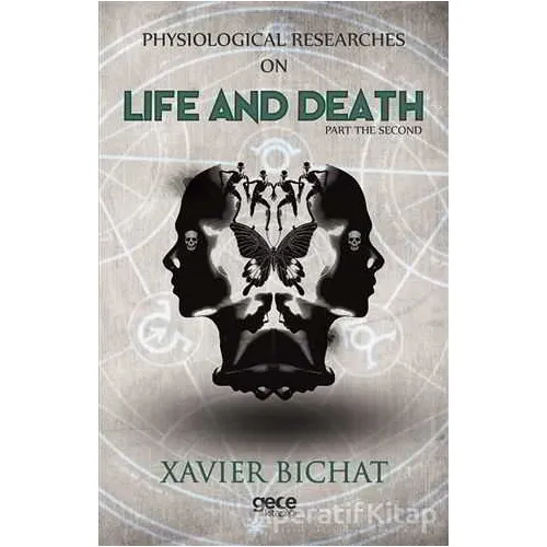 Physiological Researches On Life And Death Part 1 - Xavier Bichat - Gece Kitaplığı