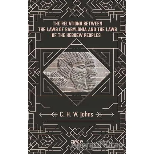 The Relations Between The Laws Of Babylonia And The Laws Of The Hebrew Peoples