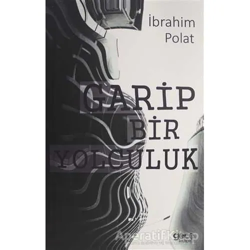 Garip Bir Yolculuk - İbrahim Polat - Gece Kitaplığı
