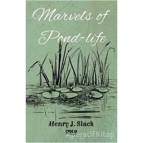 Marvels of Pond-Life - Henry J. Slack - Gece Kitaplığı