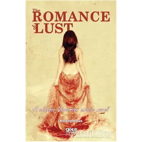 The Romance of Lust - A Classic Victorian Erotic Novel - Anonymous - Gece Kitaplığı