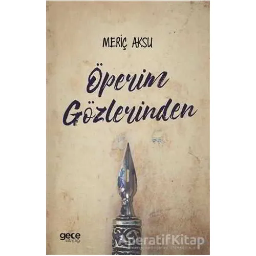 Öperim Gözlerinden - Meriç Aksu - Gece Kitaplığı