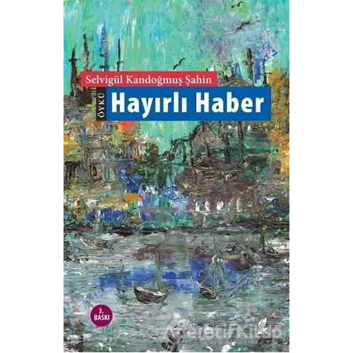 Hayırlı Haber - Selvigül Kandoğmuş Şahin - Okur Kitaplığı