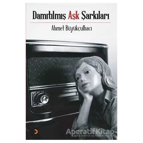 Damıtılmış Aşk Şarkıları - Ahmet Büyükçulhacı - Cinius Yayınları