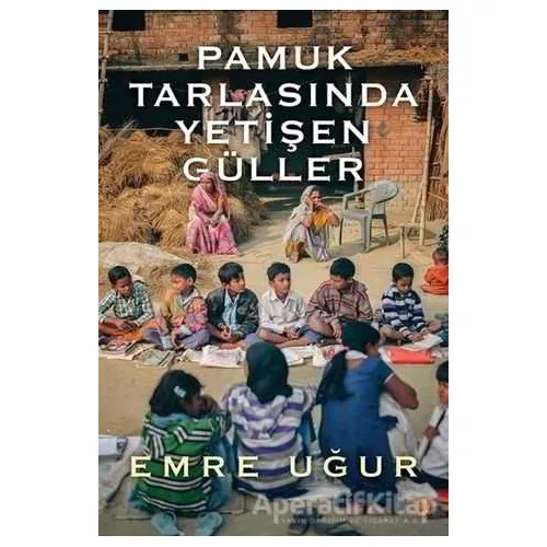 Pamuk Tarlasında Yetişen Güller - Emre Uğur - Cinius Yayınları