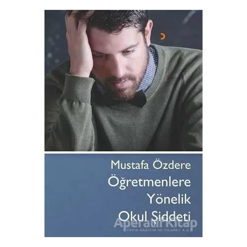 Öğretmenlere Yönelik Okul Şiddeti - Mustafa Özdere - Cinius Yayınları